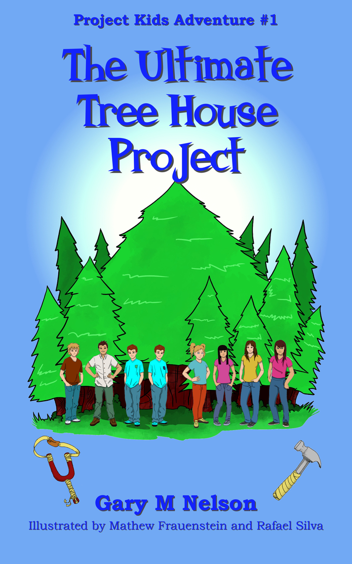 The Ultimate Tree House Project: Project Kids Adventure #1 (2nd Edition ...