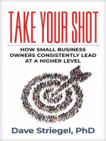 Take Your Shot: How Small Business Owners Can Consistently Lead at a Higher Level