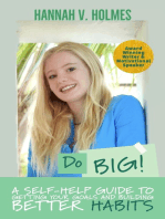 Do BIG: A Self-Help Guide to Getting Your Goals and Building Better Habits