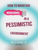 How To Maintain Resilience In A Pessimistic Environment: First Edition, #1