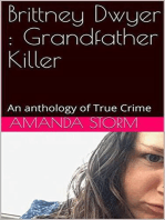 Brittney Dwyer : Grandfather Killer An Anthology of True Crime