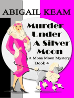 Murder Under A Silver Moon: A Mona Moon Mystery, #4