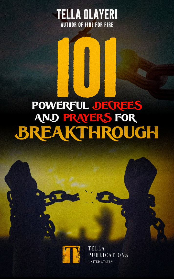101 Powerful Decrees and Prayers for Breakthrough by Tella Olayeri ...