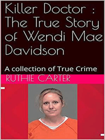 Killer Doctor : The True Story of Wendi Mae Davidson by Ruthie ...