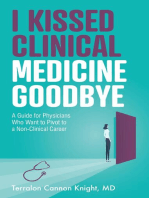 I Kissed Clinical Medicine Goodbye: A Guide for Physicians Who Want to Pivot to a Non-Clinical Career
