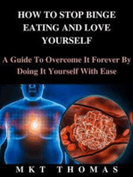 How To Stop Binge Eating And Love Yourself: A Guide To Overcome It Forever By Doing It Yourself With Ease