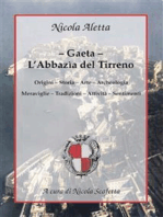 Gaeta: l’Abbazìa del Tirreno: Origini – Storia – Arte – Archeologia – Meraviglie – Tradizioni – Attività – Sentimenti