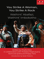 You Strike a Woman, You Strike a Rock / Wathint’ Abafazi, Wathint’ Imbokotho: A play
