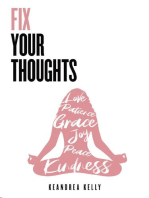 Fix Your Thoughts: Empowering Yourself to Make Peace with the Past, Embrace the Present, and Look Forward to Your Future