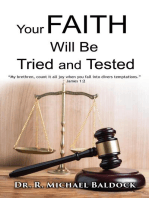 Your Faith Will Be Tried and Tested!: "My brethren, count it all joy when you fall into divers temptations." - James 1: 2