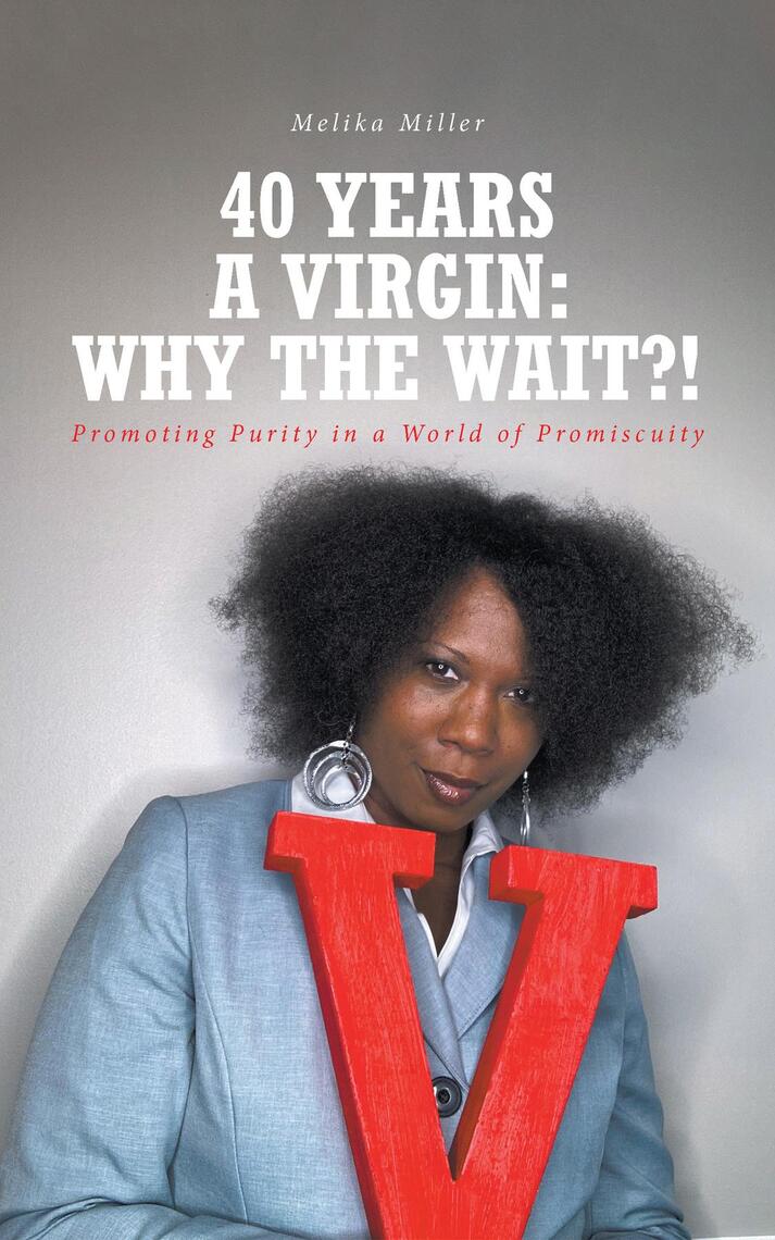Vergin Rape Sex Gang Bang - 40 Years A Virgin: Why the Wait?! by Melika Miller - Ebook | Scribd