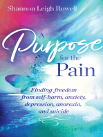 A Purpose for the Pain: Finding freedom from self-harm, anxiety, depression, anorexia, and suicide