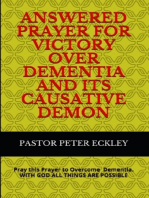 Answered Prayer for Victory Over Dementia and its Causative Demon: Pray This Prayer to Overcome Dementia. With God all Things are Possible