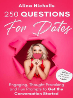 250 Questions for Dates: Never Ask About the Weather Again! Engaging, Thought Provoking and Fun Prompts to Get the Conversation Started