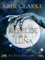 Rebelde de la luna: El Arco del Cielo, #1