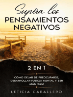 Supera los pensamientos negativos: 2 EN 1: Cómo dejar de preocuparse, desarrollar fuerza mental y ser más feliz