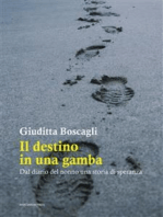 Il destino in una gamba: Dal diario del nonno una storia di speranza