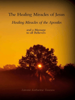 The Healing Miracles of Jesus, Healing Miracles of the Apostles: and a Message to the Believers