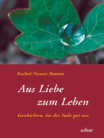 Aus Liebe zum Leben: Geschichten, die der Seele gut tun