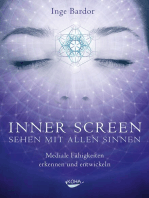 Inner Screen - Sehen mit allen Sinnen: Mediale Fähigkeiten erkennen und entwickeln
