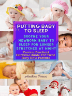 Putting Baby To Sleep: Soothe Your Newborn Baby To Sleep For Longer Stretches At Night Proven Practical Survival Guide For Tired Busy New Parents