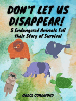 Don't Let Us Disappear! 5 Endangered Animals Tell their Story of Survival