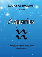 Lucky Astrology - Aquarius: Tapping into the Powers of Your Sun Sign for Greater Luck, Happiness, Health, Abundance & Love Are you ready to be empowered by astrology, the planets, th