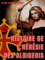 Histoire de l'hérésie des albigeois: légendes et mystères autour de la persécution des cathares