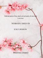 Nobody Died in Excursion: Collected poems of love, death and spirituality all intermixed in my lover