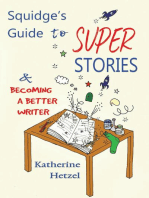 Squidge's Guide to Super Stories and Becoming a Better Writer