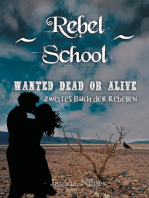 Rebel School: Wanted Dead Or Alive - Zweites Buch der Rebellen