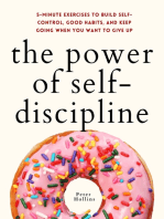 The Power of Self-Discipline: 5-Minute Exercises to Build Self-Control, Good Habits, and Keep Going When You Want to Give Up