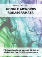 Google adwords rokasgrāmata: Pilnīgs ceļvedis par pasaulē ātrāko un efektīvāko Pay Per Click programmu