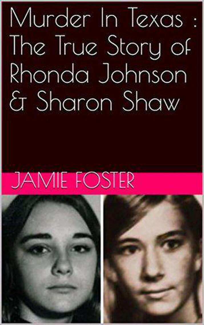 Murder In Texas The True Story of Rhonda Johnson and Sharon Shaw by Jamie Foster