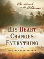 His Heart Changes Everything: The Church in the Wilderness