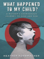 What Happened to My Child?: A Mother's Courageous Journey to Save Her Son