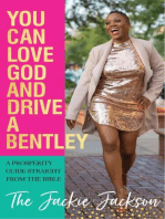 You Can Love God and Drive a Bentley!: A Prosperity Guide Straight From The Bible