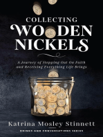 Collecting Wooden Nickels: A Journey of Stepping Out On Faith and Receiving Everything Life Brings