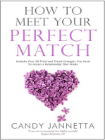 How To Meet Your Perfect Match: Includes Over 50 Tried and Tested Strategies You Need To Attract a Relationship That Works