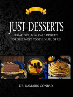 Just Desserts: Sugar Free and Low Carb Desserts for the Sweet Tooth in All of Us