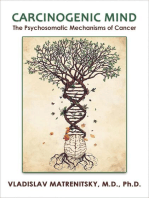 Carcinogenic Mind. The Psychosomatic Mechanisms of Cancer: Contribution of chronic stress and emotional attitudes to the onset and recurrence of disease, how to prevent it and help the treatment