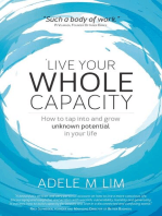 Live Your Whole Capacity: How to tap into and grow unknown potential in your life