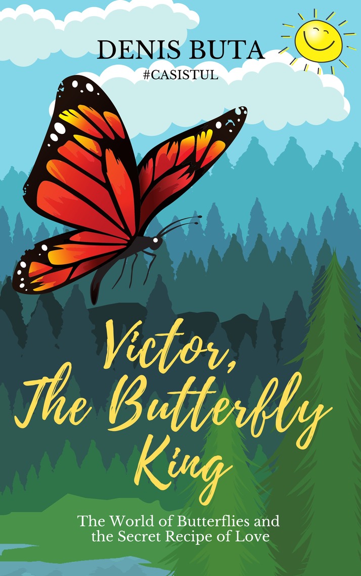 Victor, the Butterfly King. The Butterfly World and the Secret Recipe ...