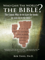 Who Gave the World the Bible? The Canon: Why Do We Have the Books We Now Do in the Bible? Did Early Christians Know Them?