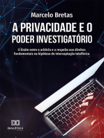 A Privacidade e o Poder Investigatório: o limite entre o arbítrio e o respeito aos direitos fundamentais na hipótese de interceptação telefônica