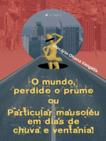 O Mundo, Perdido o Prumo ou Particular Mausoléu Em Dias De Chuva E Ventania!