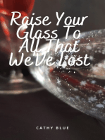 Raise Your Glass To All That We'Ve Lost