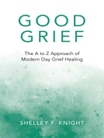 Good Grief: The A To Z Approach Of Modern Day Grief Healing