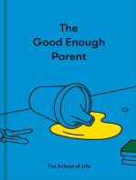 The Good Enough Parent: How to raise contented, interesting, and resilient children