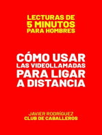 Cómo Usar Las Videollamadas Para Ligar A Distancia: Lecturas De 5 Minutos Para Hombres, #87